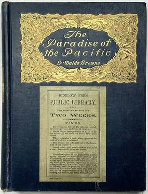 1900 PARADISE OF THE PACIFIC HAWAIIAN ISLANDS G WALDO BROWNE ILLUSTRATED 1ST ED - Image 1 of 4