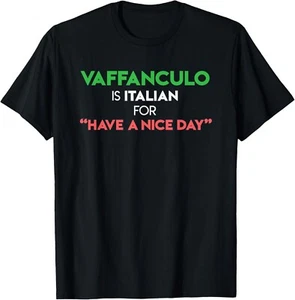 Vaffanculo is Italian for Have a Nice Day Funny Sayings T-Shirt - Picture 1 of 3
