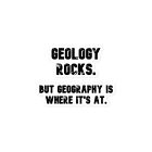 Funny Sticker | Geology rocks. But geography is where it's at.