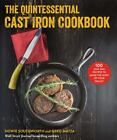 Kwintesencja żeliwna książka kucharska: 100 przepisów na jedną patelnię, aby jak najlepiej wykorzystać...