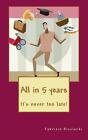 All in 5 years: it's never too late! by Fabrizio Ricciardi (English) Paperback B