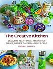 The Creative Kitchen: Seasonal Plant Based Recip... | Book | condition very good