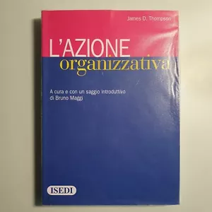 L'Azione Organizzativa - James D.Thompson - Isedi - 2014 - SPEDIZIONE TRACCIATA! - Foto 1 di 3