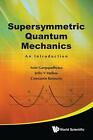 Supersymmetric Quantum Mechanics: An Introduction.by Gangopadhyaya New**