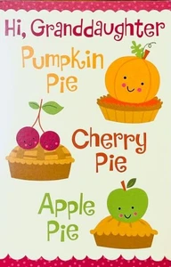 GRANDDAUGHTER "Pumpkin Pie, Apple Pie, Cherry Pie, Cutie Pie!" THANKSGIVING CARD - Picture 1 of 2