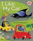 I Like My Car by Michael Robertson (English) Paperback Book