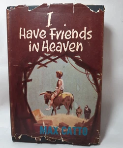 I Have Friends in Heaven Max Catto 1967 Edition Jacket H/C - Imagen 1 de 6