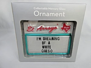 El Arroyo Christmas Mercury Glass Ornament I'm Dreaming of a White Queso NIB - Picture 1 of 4