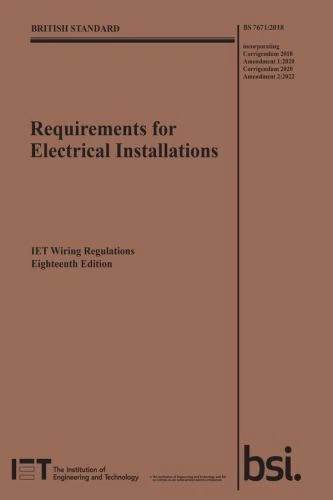 Electrical Regulations Ser.: Requirements for Electrical Installations : IET Wiring Regulations, Eighteenth Edition: BS 7671:2018+A2:2022 by The Institution of Engineering and Technology (Trade Paperback)