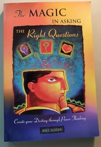 The Magic In Asking The Right Questions: by Bill Mayer (AUTOGRAPH) 9780965616034 - Picture 1 of 4