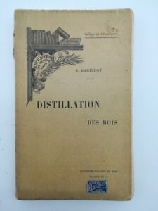 La distillation des bois, E. Barillot, Guthier-Villars et fils - Masson et. Cie