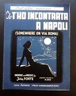IO T'HO INCONTRATA A NAPOLI Spartito John Forte Film Somewhere on Via Roma 1945