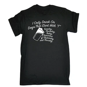 I Drink On Days That Start With T T-SHIRT Alcohol Booze Wine birthday gift - Picture 1 of 9