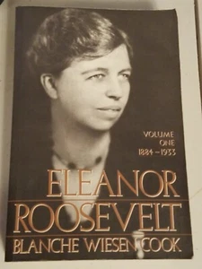 Eleanor Roosevelt. Volume One, 1884-1933 by Blanche Wiesen Cook - Picture 1 of 5