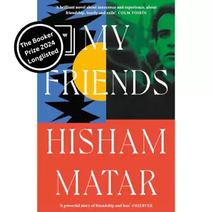 My Friends by Hisham Matar (2024 Booker Prize Longlist) Hardback - Picture 1 of 2