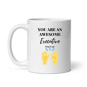 Executive novelty mug you are an awesome Executive keep it up gift christmas - Picture 1 of 1