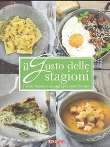 %    IL GUSTO DELLE STAGIONI - RICETTE BUONE E SALUTARI PER TUTTO L'ANNO - Foto 1 di 2