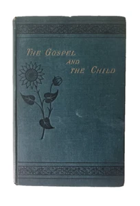 The GOSPEL & the CHILD / Andrew Simon LAMB / 1894 / Raising Children Biblically - Picture 1 of 20