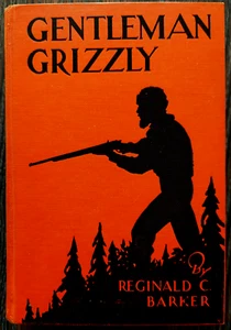 Gentleman Grizzly, by Reginald Barker, illustrated hc, 1st Impression, 1928 - Imagen 1 de 4