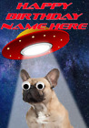 c4a185 French Bulldog Dog UFO fun REAL Googly Eyes Birthday Card Personalised
