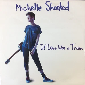 MICHELLE SHOCKED 'IF LOVE WAS A TRAIN' 12'' VINYL LONDON RECORDS LONX212 1988 - Picture 1 of 4