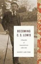 Becoming C. S. Lewis: A Biography of Young Jack Lewis [18981918] [Lewis Trilogy]