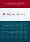 The Way We Talk Now: Commentaries o..., Nunberg, Geoffr