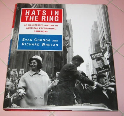 2000 Hats In The Ring History Presidential Campaigns Cornog  Whelan 1st Edition - Image 1 of 4