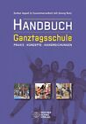 Handbuch Ganztagsschule: Praxis, Konzepte, Handreichungen By Appel, Rutz*.