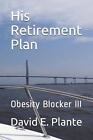 His Retirement Plan: Obesity Blocker Iii By Lorraine M. Plante (English) Paperba