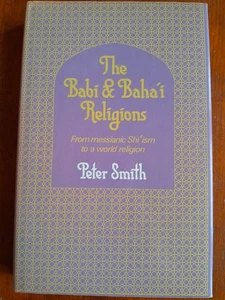 The Babi and Baha'i Religions by Peter Smith - First Edition Hardback (1987) - Picture 1 of 14
