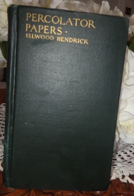 PERCOLATOR PAPERS BY ELLWOOD HENDRICK  SIGNED BY THE AUTHOR! 1919 1st ED HC BOOK - Image 1 of 4