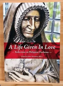 A Life Given in Love: Reflections on Philippine Duchesne editado por Juliet Mousse - Imagen 1 de 18
