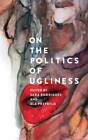 On The Politics Of Ugliness - Hardcover By Rodrigues, Sara - Good