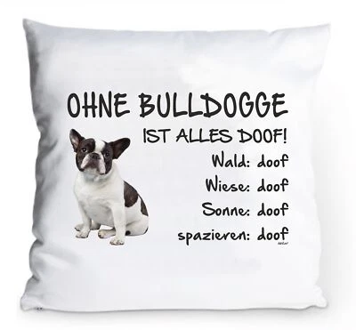 ADRILEO Kissenbezug 40x40cm "Ohne Bulldogge ist alles doof!" schw/weiß Französische Hund