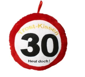 Trostkissen zum runden Geburtstag, Geschenk zum 30.Geburtstag Verkehrsschild,NEU - Bild 1 von 1