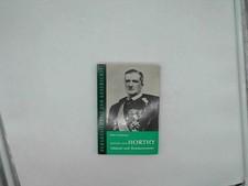 Miklos von Horthy, Admiral und Reichsverweser. (Nr.76) Gosztony, Peter: