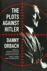 The Plots Against Hitler, Danny Orbach, Very Good condition, Book