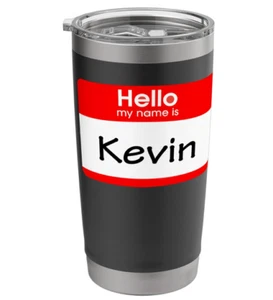 Kevin, Hello My Name is Name Tag, Badge Stainless Steel Insulated Tumbler 20oz - Picture 1 of 4