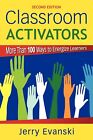Classroom Activators: More Than 100 Ways to Energize Learners by Evanski