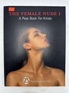 The Female Nude I: A Pose Book For Artists - Associates in Art, 2004 - RARE - Picture 1 of 10