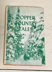 Copper Country Tales HCDJ Book Roy Drier Vol 1 2nd Print Upper Peninsular MI '67 - Foto 1 di 18