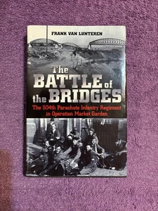 The Battle of the Bridges  The 504th Parachute Infantry Regiment - Picture 1 of 1