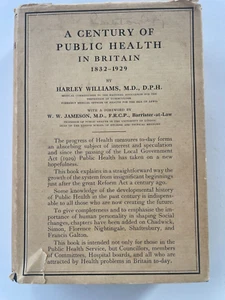 A Century of Public Health in Britain 1832-1929 Harley Williams MD HC DJ 1932 - Imagen 1 de 11