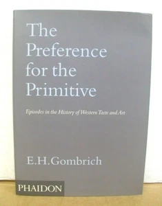 The Preference for the Primitive by E.H. Gombrich 2002 HB/DJ First Edition - Imagen 1 de 1