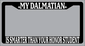 Black License Plate Frame My Dalmatian Is Smarter Than Your Honor Student 375 - Foto 1 di 1
