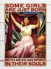 Metal Sign with “Some Girls Are Just Born with Mexican Spirit in Their Souls” 27