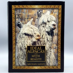 Ideal Alpacas From Myth to Reality by Michael Safley 2004 1st Ed. HC-DJ EUC - Picture 1 of 12