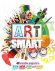 Art Smart: 48 projects to draw, paint, print and make! by Walker, Wendy Book The