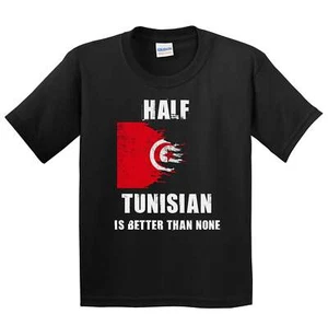 Half Tunisian Is Better Than None Funny Tunisia Youth T-Shirt - Picture 1 of 4